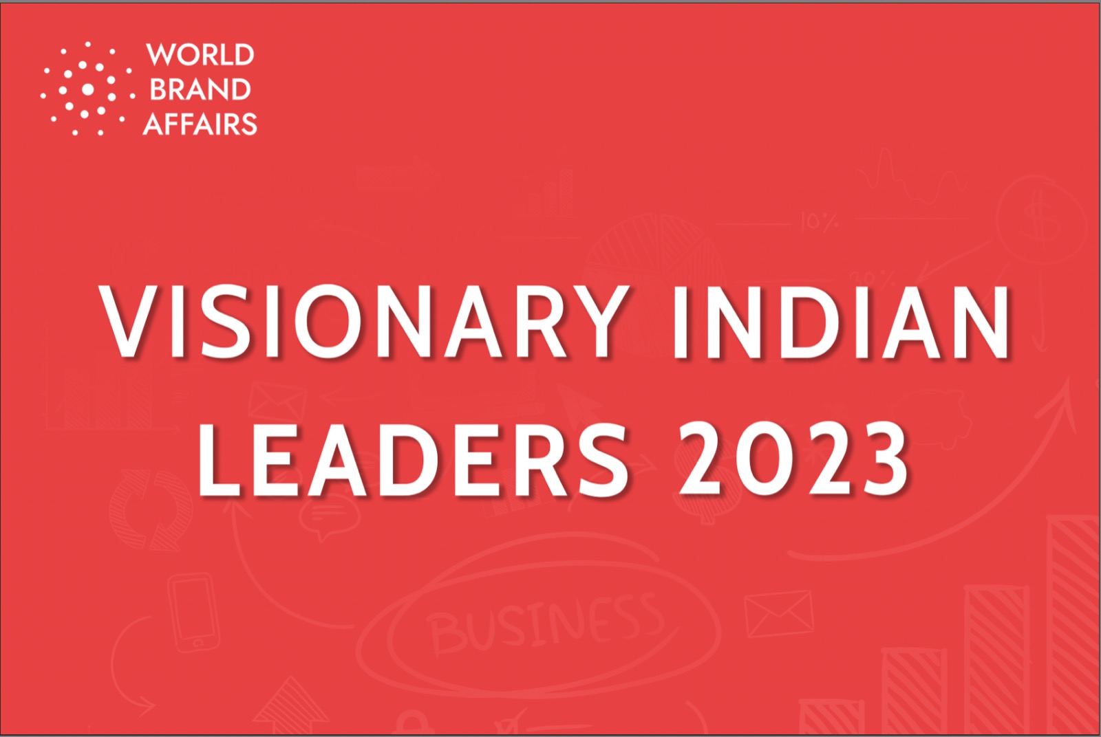 Meet The Visionary Indian Leaders Of The Year 2023